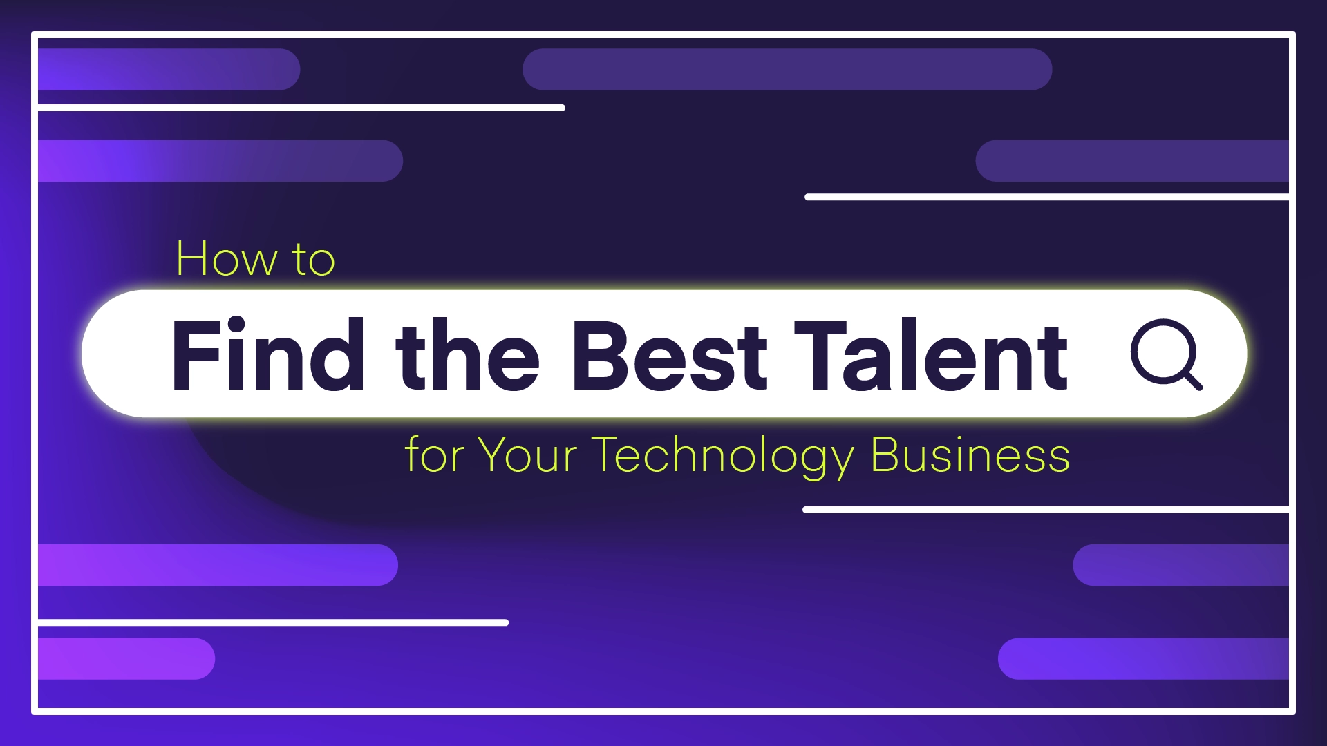 technology recruitment post "How to Find the Best Talent for Your Technology Business" written around and over a search bar with an abstract purple background