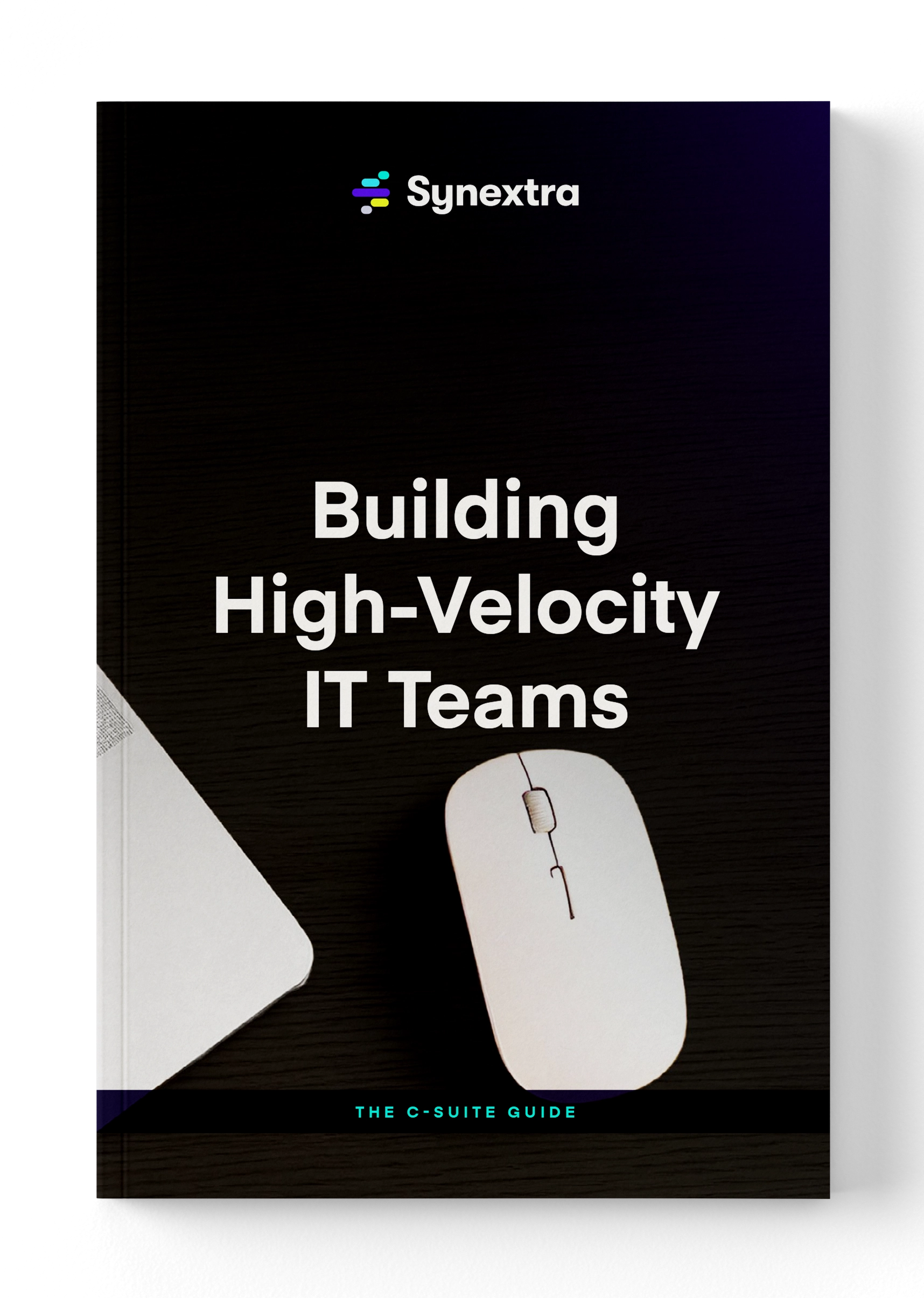 Building High-Velocity IT Teams: The C-Suite Guide front cover